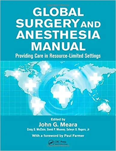 Global Surgery and Anesthesia Manual Providing Care in Resource limited Settings 1st edition