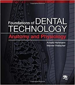 Foundations of Dental Technology Anatomy and Physiology volume 1 1st edition