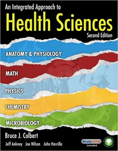 An Integrated Approach to Health Sciences Anatomy and Physiology Math Chemistry and Medical Microbiology 2nd edition