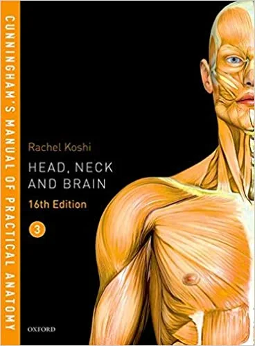 Cunninghams Manual of Practical Anatomy Vol 3 Head Neck and Brain 16th edition