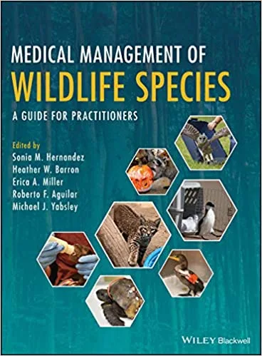 Medical Management of Wildlife Species A Guide for Practitioners 1st edition