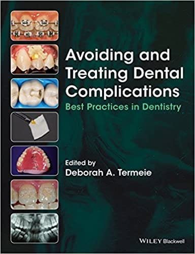 Avoiding And Treating Dental Complications Best Practices In Dentistry 1st edition