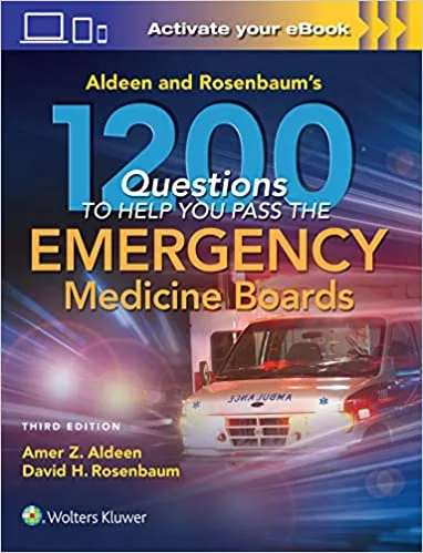 Aldeen and Rosenbaums 1200 Questions to Help You Pass the Emergency Medicine Boards 3rd edition