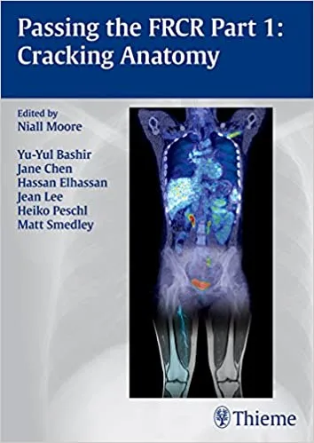 Passing the FRCR Part 1 Cracking Anatomy 1st edition