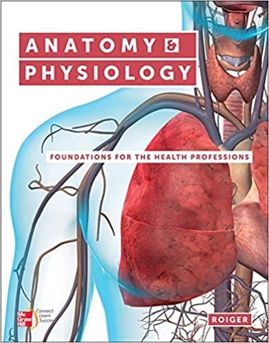 Anatomy & Physiology Foundations For The Health Professions 1st edition