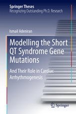 Modelling the Short QT Syndrome Gene Mutations And Their Role in Cardiac Arrhythmogenesis