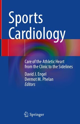 Sports Cardiology Care of the Athletic Heart from the Clinic to the Sidelines