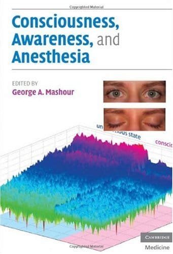 Consciousness Awareness and Anesthesia 1st edition