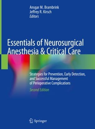 Essentials of Neurosurgical Anesthesia & Critical Care Strategies for Prevention Early Detection and Successful Management of Perioperative Complications 2nd edition
