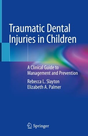 Traumatic Dental Injuries in Children A Clinical Guide to Management and Prevention 1st edition