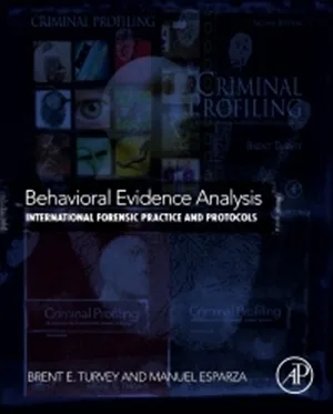 Behavioral Evidence Analysis International Forensic Practice and Protocols 1st edition
