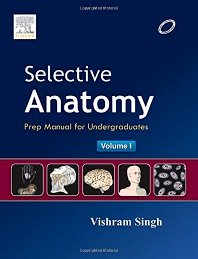 Selective Anatomy Vol 1 Prep Manual for Undergraduates By VISHRAM SINGH