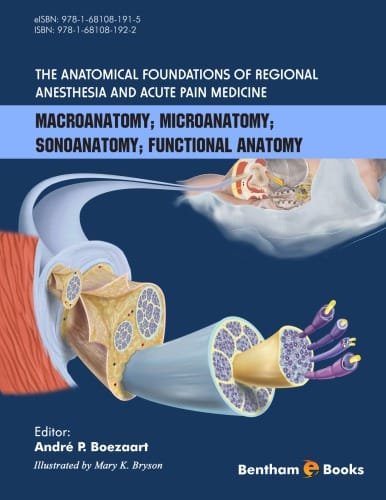 The Anatomical Foundations Of Regional Anesthesia And Acute Pain Medicine Macroanatomy Microanatomy Sonoanatomy Functional anatomy 1st edition