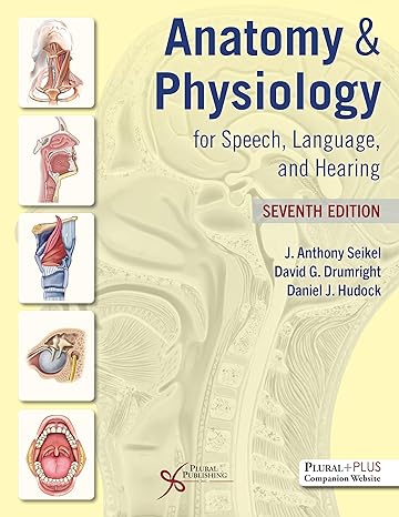 Anatomy & Physiology For Speech Language And Hearing 7th edition