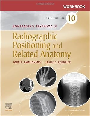 Bontrager’s Workbook for Textbook of Radiographic Positioning and Related Anatomy 10th edition