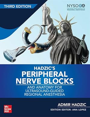 Hadzics Peripheral Nerve Blocks and Anatomy for Ultrasound Guided Regional Anesthesia 3rd edition