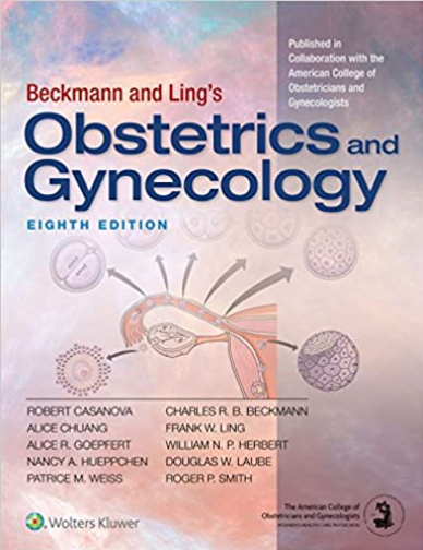 Beckmann and Ling's Obstetrics and Gynecology 8th Edition by Dr. Robert Casanova