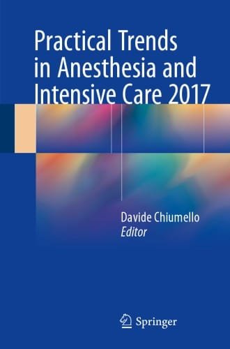 Practical Trends in Anesthesia and Intensive Care 2017 1st edition