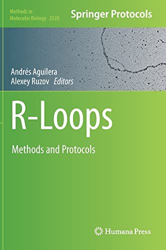 R-Loops: Methods and Protocols (Methods in Molecular Biology, 2528)