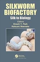 Silkworm biofactory : silk to biology