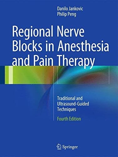 Regional Nerve Blocks in Anesthesia and Pain Therapy Traditional and Ultrasound Guided Techniques Traditional and Ultrasound Guided Techniques 4th edition