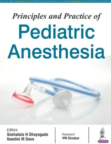 Principles and Practice of Pediatric Anesthesia 1st edition