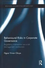 Behavioural Risks in Corporate Governance Regulatory Intervention as a Risk Management Mechanism 1st edition