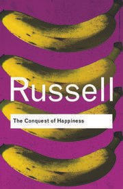 The Conquest of Happiness By Bertrand Russell