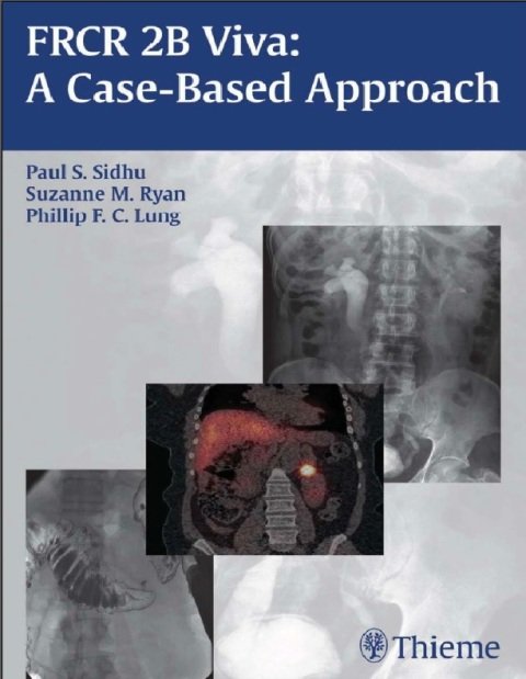 FRCR 2B Viva A Case-based Approach 1st Edition.