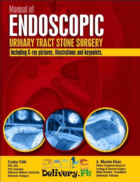 Endoscopic Urinary Tract Stone Surgery Including X-Ray Pictures, Illustrations and Key Points.