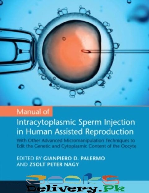 Manual of Intracytoplasmic Sperm Injection in Human Assisted Reproduction New Edition.