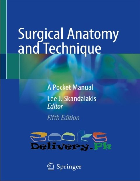 Surgical Anatomy and Technique A Pocket Manual 5th Edition.