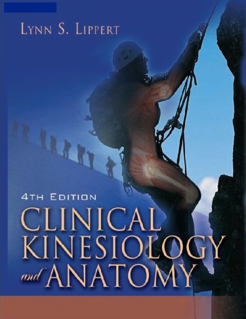 Clinical Kinesiology and Anatomy (Clinical Kinesiology for Physical Therapist Assistants) Fourth Edition.