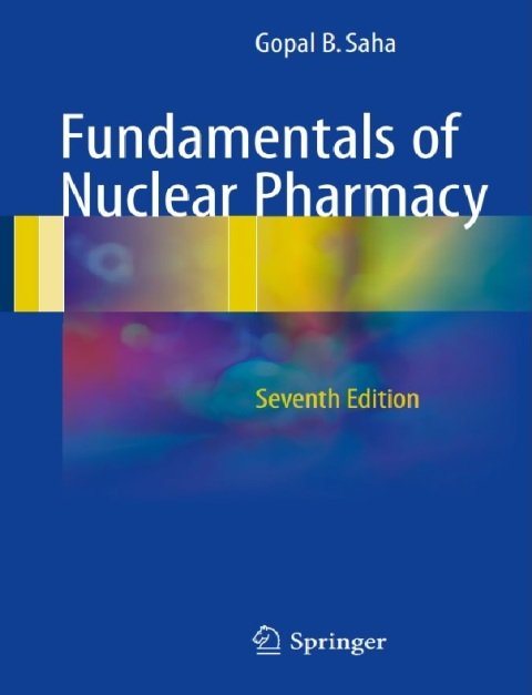 Fundamentals of Nuclear Pharmacy 7th Edition.