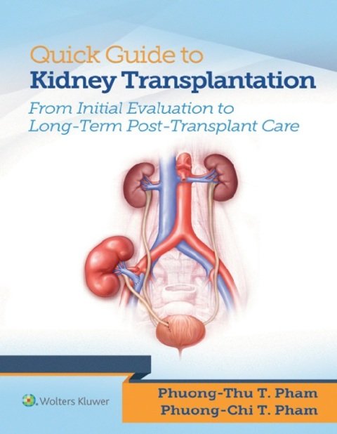 Quick Guide to Kidney Transplantation 1st Edition.