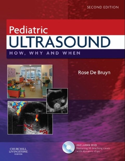 Pediatric Ultrasound How, Why and When 2nd Edition.
