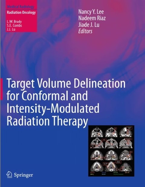 Target Volume Delineation for Conformal and Intensity-Modulated Radiation Therapy (Medical Radiology) 2015th Edition.