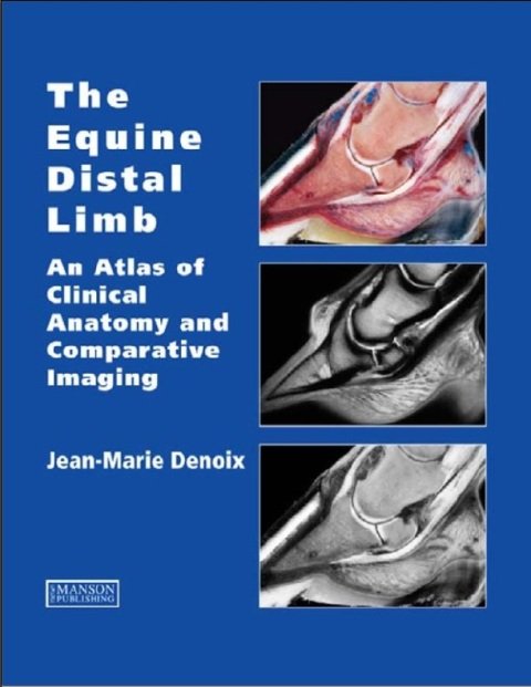 The Equine Distal Limb An Atlas of Clinical Anatomy and Comparative Imaging 1st Edition.