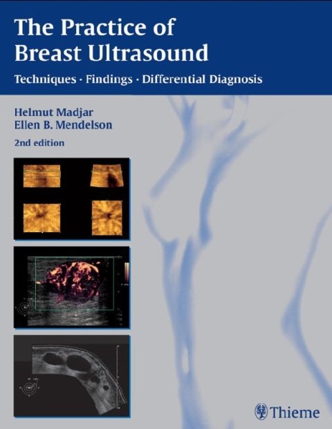 The Practice of Breast Ultrasound Techniques, Findings, Differential Diagnosis 2nd Edition.