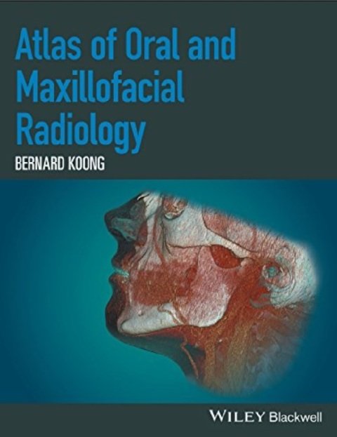 Atlas of Oral and Maxillofacial Radiology 1st Edition.