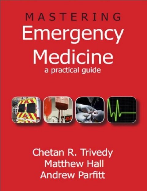 Mastering Emergency Medicine A Practical Guide 1st Edition.