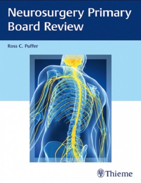 Neurosurgery Primary Board Review Illustrated Edition.