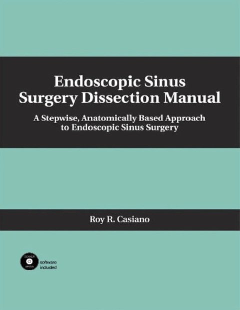 Endoscopic Sinus Surgery Dissection Manual A Stepwise Anatomically Based Approach to Endoscopic Sinus Surgery.