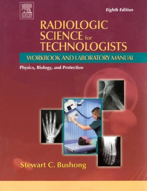 Radiologic Science for Technologists Workbook and Laboratory Manual.