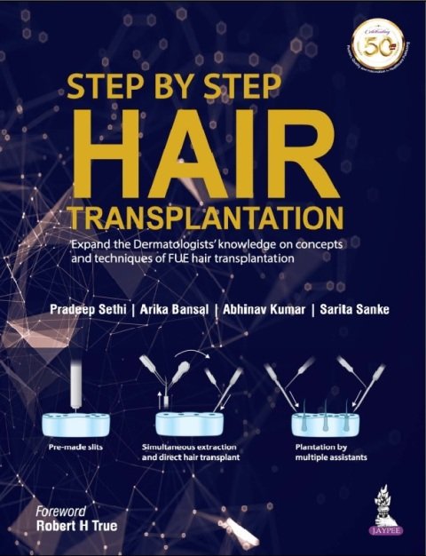 Step by Step Hair Transplantation Expand the Dermatologist's Knowledge on Concepts and Techniques of Fue Hair Transplantation 1st Edition.