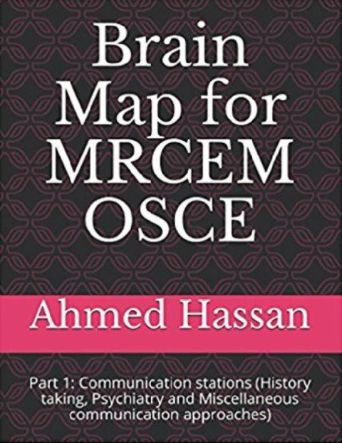 Brain Map for MRCEM OSCE Part 1 Communication stations (History taking, Psychiatry and Miscellaneous communication approaches).
