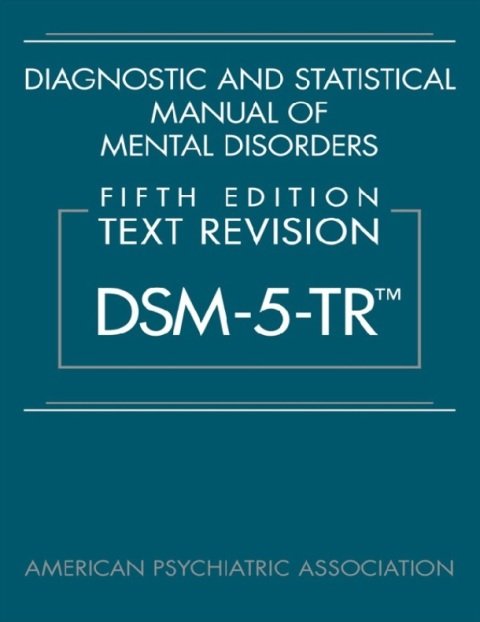 Diagnostic and Statistical Manual of Mental Disorders, Text Revision Dsm-5-tr.