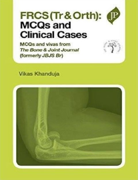 FRCS(Tr & Orth) MCQs and Clinical Cases 1st Edition.
