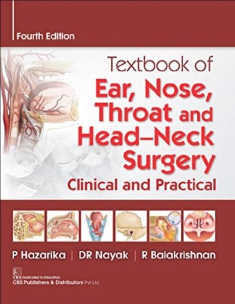 Textbook of Ear, Nose, Throat and Head-Neck Surgery Clinical and Practical 4th Edition.
