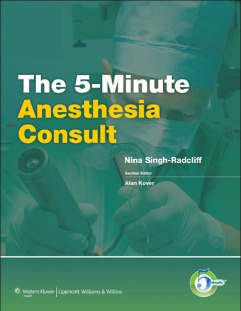 5-Minute Anesthesia Consult (The 5-Minute Consult Series) 1st Edition.
